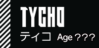 TYCHO ティコ　Age ???