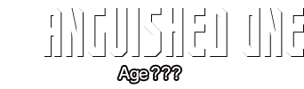 ANGUISHED ONE 憂う者 Age ???